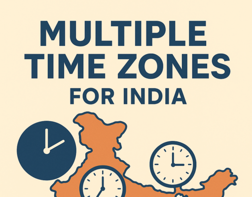 The Tyranny of a Single Clock – A Case For Dual Time Zones in India